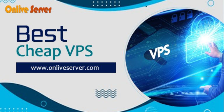 Best Cheap VPS The Latest Trend – Onlive Server