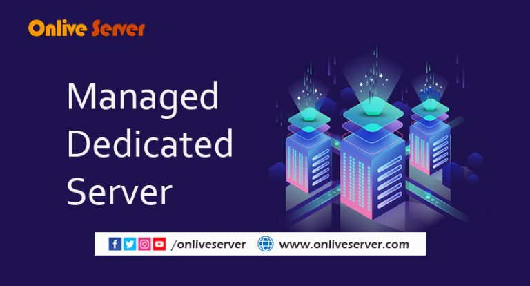 Make Large Your Website with Managed Dedicated Server – Onlive Server