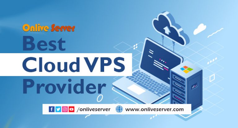 Choose Outstanding Best Cloud VPS Providers – Onlive Server
