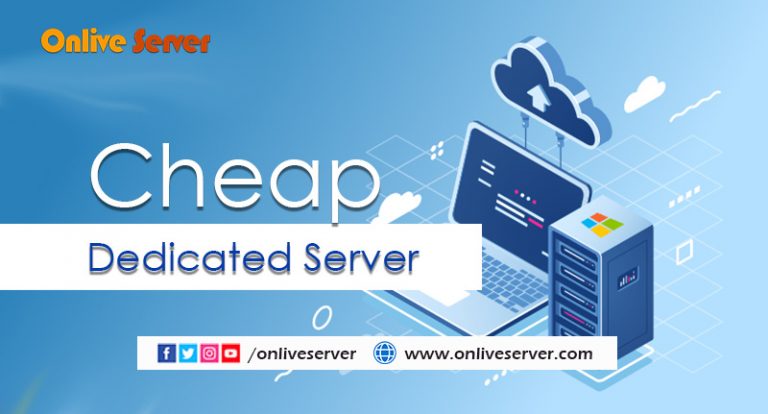 With Cheap Dedicated Server, Effectively Manage Your Business Load