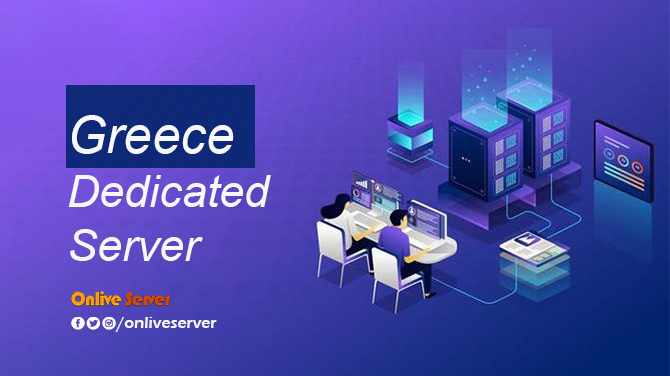 Guide to Know Greece Dedicated Server Hosting | Onlive Server