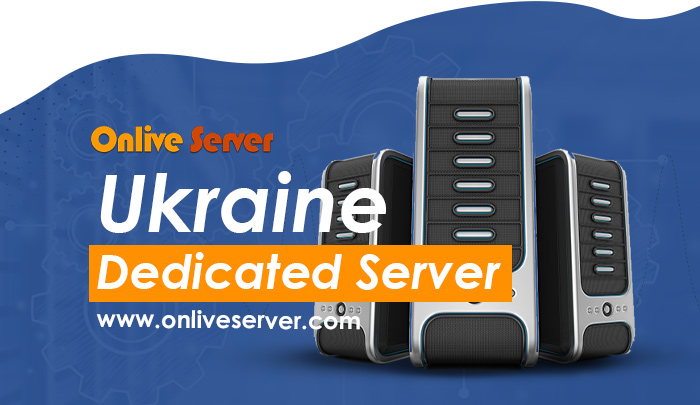 Get Ukraine Dedicated Server for Online Business by Onlive Server