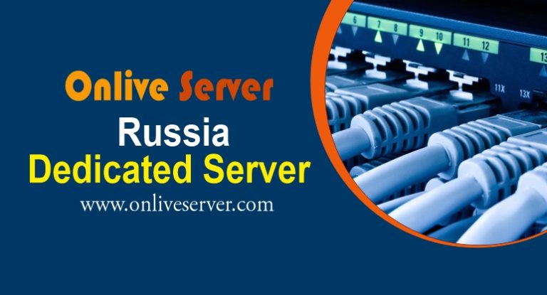 The Ultimate Guide to Choosing the Right Russia Dedicated Server by Onlive Server
