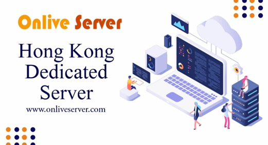 Start a Hong Kong Dedicated Server for Business – Onlive Server