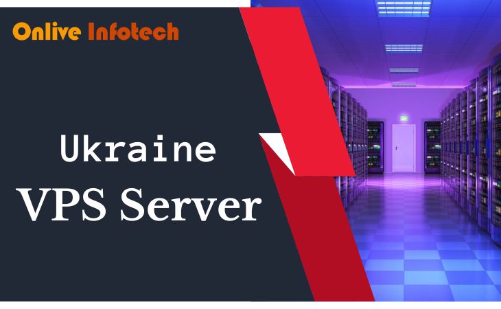 Get the Ukraine VPS Server from Onlive Infotech