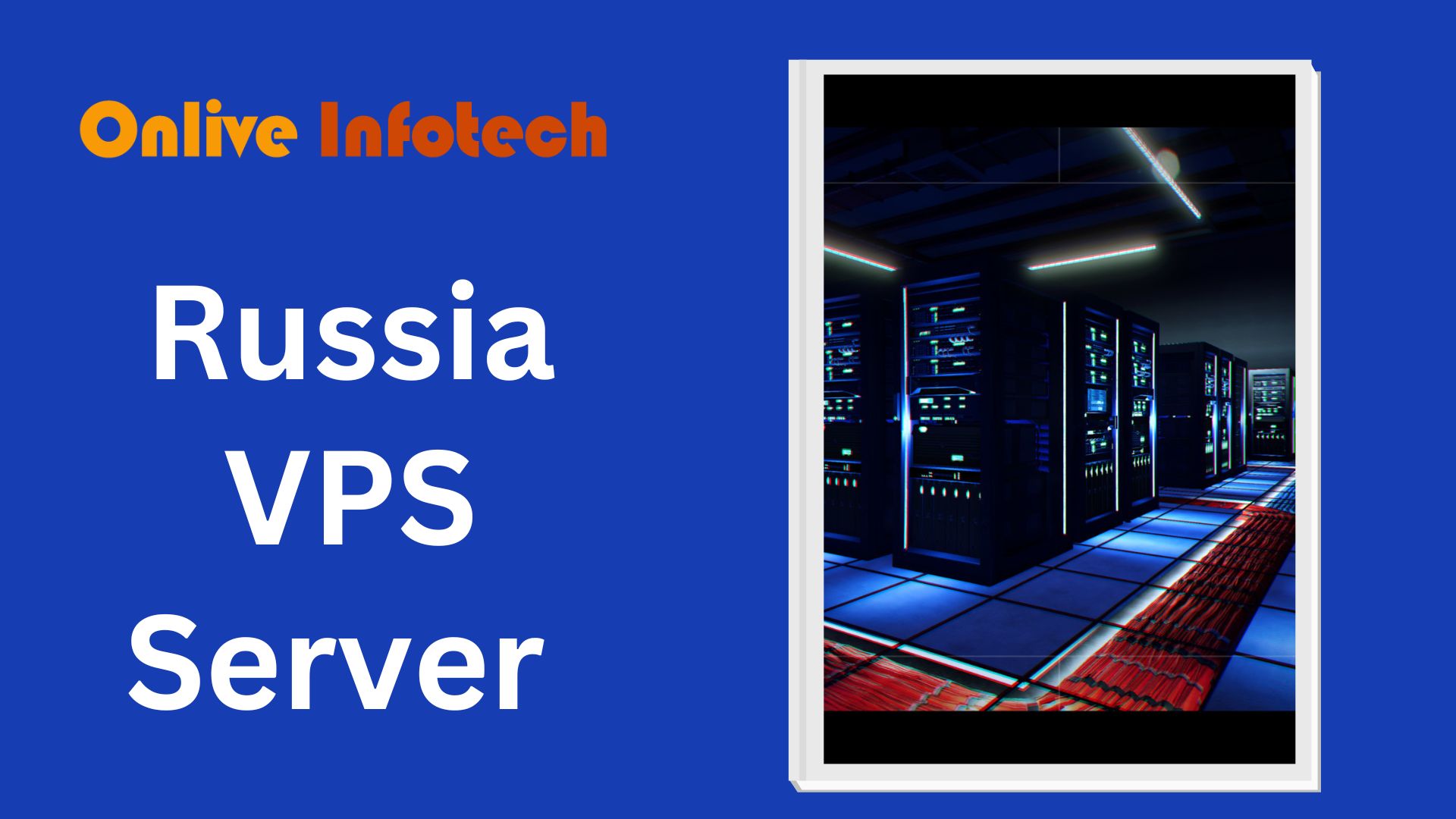 Host your online business website with Russia VPS Server Via Onliveinfotech.
