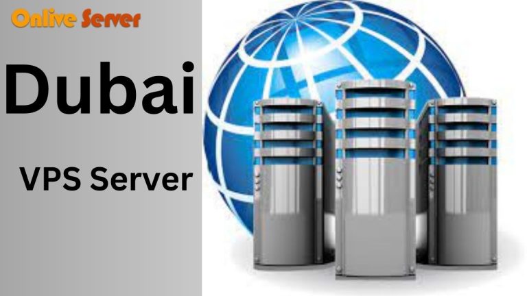 Dubai VPS Server: Make Your Business Better with Onlive Server